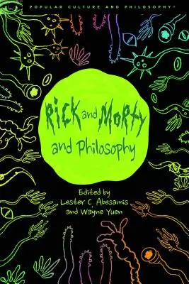 Rick és Morty és a filozófia: Morty Morty: Kezdetben volt a Squanch - Rick and Morty and Philosophy: In the Beginning Was the Squanch