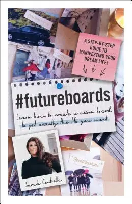 #Futureboards: Tanulja meg, hogyan készítsen víziótáblát, hogy pontosan olyan életet kapjon, amilyet szeretne - #Futureboards: Learn How to Create a Vision Board to Get Exactly the Life You Want