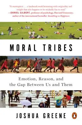 Erkölcsi törzsek: Érzelem, értelem és a szakadék köztünk és közöttük - Moral Tribes: Emotion, Reason, and the Gap Between Us and Them