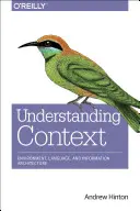 A kontextus megértése: Környezet, nyelv és információs architektúra - Understanding Context: Environment, Language, and Information Architecture