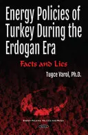 Törökország energiapolitikája az Erdogan-korszak alatt - Tények és hazugságok - Energy Policies of Turkey During the Erdogan Era - Facts & Lies