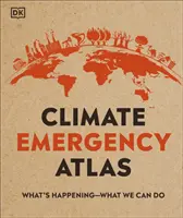 Klímavészhelyzeti atlasz - Mi történik - Mit tehetünk? - Climate Emergency Atlas - What's Happening - What We Can Do
