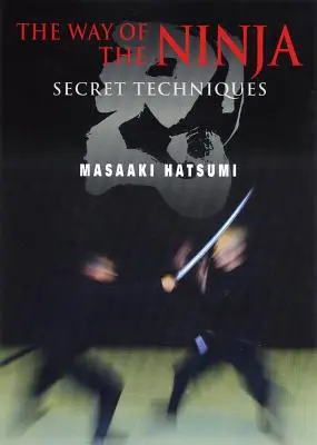 A nindzsák útja: titkos technikák - The Way of the Ninja: Secret Techniques