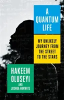 Kvantumélet - Az én valószínűtlen utam az utcáról a csillagokig - Quantum Life - My Unlikely Journey from the Street to the Stars