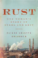 Rozsda - Egy nő története a remény megtalálásáról a szakadékon átívelve - Rust - One woman's story of finding hope across the divide