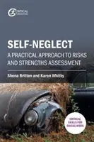 Önfeledtség: Gyakorlati megközelítés a kockázatok és erősségek értékeléséhez - Self-Neglect: A Practical Approach to Risks and Strengths Assessment