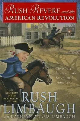 Rush Revere és az amerikai forradalom, 3: Időutazás kalandok kivételes amerikaiakkal - Rush Revere and the American Revolution, 3: Time-Travel Adventures with Exceptional Americans