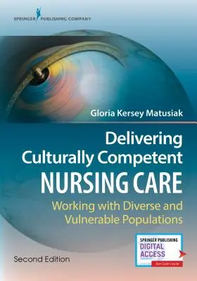 Kulturálisan kompetens ápolás: A sokszínű és sérülékeny populációkkal való munka - Delivering Culturally Competent Nursing Care: Working with Diverse and Vulnerable Populations