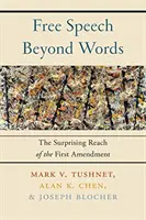 Szólásszabadság a szavakon túl: Az első alkotmánymódosítás meglepő hatósugara - Free Speech Beyond Words: The Surprising Reach of the First Amendment