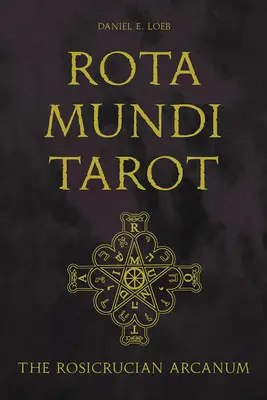 Rota Mundi Tarot: A rózsakeresztes arkanum - Rota Mundi Tarot: The Rosicrucian Arcanum