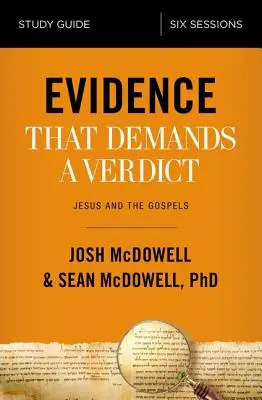 Evidence That Demands a Verdict Study Guide: Jézus és az evangéliumok - Evidence That Demands a Verdict Study Guide: Jesus and the Gospels