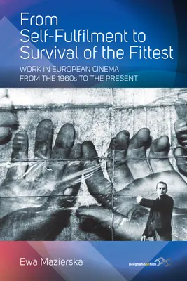 Az önmegvalósítástól a legerősebbek túléléséig: Az európai filmművészet munkássága az 1960-as évektől napjainkig - From Self-Fulfilment to Survival of the Fittest: Work in European Cinema from the 1960s to the Present