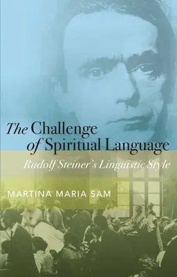 A spirituális nyelv kihívása: Rudolf Steiner nyelvi stílusa - The Challenge of Spiritual Language: Rudolf Steiner's Linguistic Style