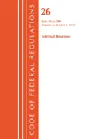 Code of Federal Regulations, 26. cím Internal Revenue 50-299, 2017. április 1-től felülvizsgált (Office Of The Federal Register (U.S.)) - Code of Federal Regulations, Title 26 Internal Revenue 50-299, Revised as of April 1, 2017 (Office Of The Federal Register (U.S.))