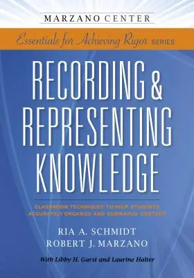 A tudás rögzítése és reprezentálása: Osztálytermi technikák, amelyek segítenek a tanulóknak a tartalom pontos rendszerezésében és összefoglalásában - Recording & Representing Knowledge: Classroom Techniques to Help Students Accurately Organize and Summarize Content