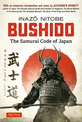 Bushido: A japán szamurájok kódexe: Alexander Bennett átfogó bevezetőjével és jegyzeteivel. - Bushido: The Samurai Code of Japan: With an Extensive Introduction and Notes by Alexander Bennett