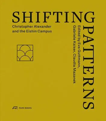 Változó minták: Christopher Alexander és az Eishin Campus - Shifting Patterns: Christopher Alexander and the Eishin Campus