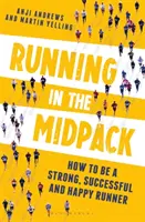 Futás a középső csomagban: Hogyan legyünk erős, sikeres és boldog futók - Running in the Midpack: How to Be a Strong, Successful and Happy Runner