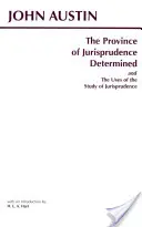 A jogtudomány meghatározott tartománya és a jogtudományi tanulmányok haszna - Province of Jurisprudence Determined and The Uses of the Study of Jurisprudence