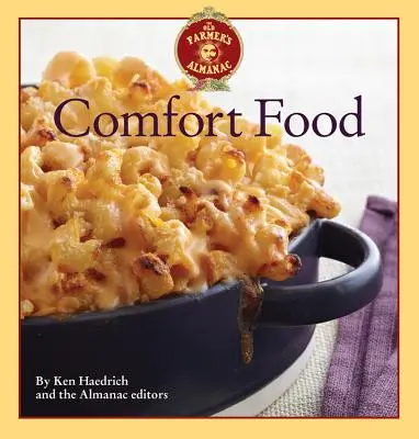 The Old Farmer's Almanac Comfort Food: Minden étel, amit szeretsz, minden recept, amit szeretnél - The Old Farmer's Almanac Comfort Food: Every Dish You Love, Every Recipe You Want