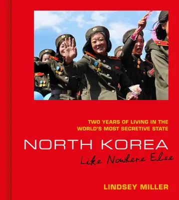 Észak-Korea: Mint sehol máshol: Két év élet a világ legtitkosabb államában - North Korea: Like Nowhere Else: Two Years of Living in the World's Most Secretive State