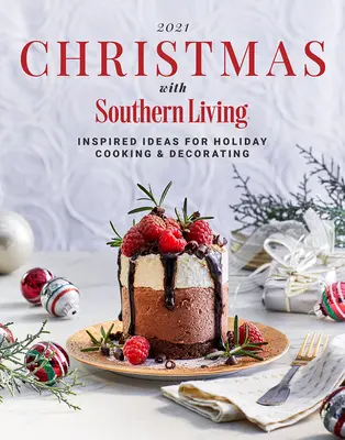 2021 karácsonya a Southern Livinggel: Inspiráló ötletek az ünnepi főzéshez és dekoráláshoz - 2021 Christmas with Southern Living: Inspired Ideas for Holiday Cooking & Decorating