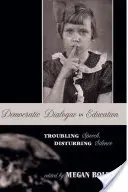 Demokratikus párbeszéd az oktatásban; Nyugtalanító beszéd, zavaró hallgatás - Democratic Dialogue in Education; Troubling Speech, Disturbing Silence