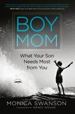 Fiú anyuka: Amire a fiadnak a legnagyobb szüksége van tőled - Boy Mom: What Your Son Needs Most from You