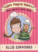 Elliina kouzelná pekárna: Nejlepší dort pro nejlepšího přítele - Ellie's Magical Bakery: Best Cake for a Best Friend
