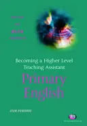 Felsőfokú tanári asszisztenssé válás: Általános iskolai angol nyelvtanítás - Becoming a Higher Level Teaching Assistant: Primary English