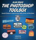 A Photoshop eszköztára: Alapvető technikák a rétegmaszkok, ecsetek és keverési módok elsajátításához - The Photoshop Toolbox: Essential Techniques for Mastering Layer Masks, Brushes, and Blend Modes