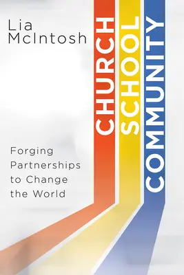 Egyház/iskola/közösség: Partnerséget kovácsolni a világ megváltoztatásáért - Church/School/Community: Forging Partnerships to Change the World