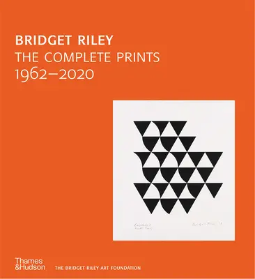 Bridget Riley: A teljes nyomtatványok - Bridget Riley: The Complete Prints