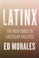 Latinx: Az új erő az amerikai politikában és kultúrában - Latinx: The New Force in American Politics and Culture