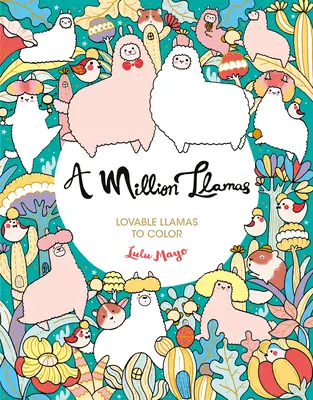 Egymillió láma: Imádnivaló lámák színesre - A Million Llamas: Lovable Llamas to Color