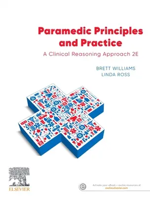 Mentőtiszti alapelvek és gyakorlat - A klinikai érvelés megközelítése - Paramedic Principles and Practice - A Clinical Reasoning Approach