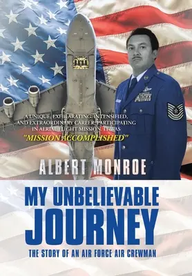 Hihetetlen utazásom: A légierő légi személyzetének története - My Unbelievable Journey: The Story of an Air Force Air Crewman