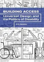 Building Access: Egyetemes tervezés és a fogyatékosság politikája - Building Access: Universal Design and the Politics of Disability