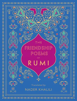 Rúmi baráti versei: Nader Khalili fordításában - The Friendship Poems of Rumi: Translated by Nader Khalili