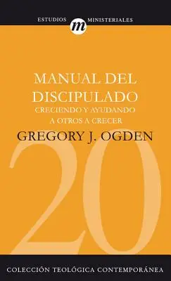 Manual del Discipulado: Creciendo Y Ayudando a Otros a Crecer (A tanítványok kézikönyve: Creciendo Y Ayudando a Otros a Crecer) - Manual del Discipulado: Creciendo Y Ayudando a Otros a Crecer