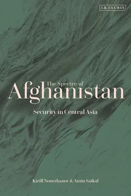 Afganisztán kísértete: A biztonság Közép-Ázsiában - The Spectre of Afghanistan: Security in Central Asia