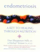 Endometriózis: A kulcs a gyógyuláshoz a táplálkozáson keresztül - Endometriosis: A Key to Healing Through Nutrition