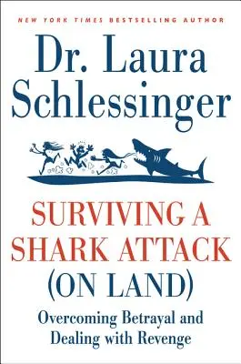 Túlélni egy cápatámadást (a szárazföldön): Az árulás leküzdése és a bosszú kezelése - Surviving a Shark Attack (on Land): Overcoming Betrayal and Dealing with Revenge