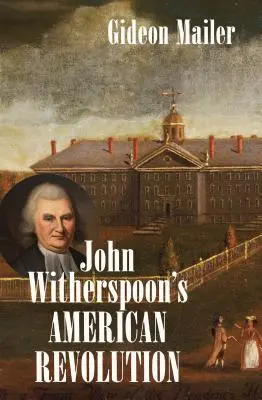 John Witherspoon amerikai forradalma - John Witherspoon's American Revolution