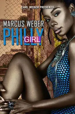 Philly Girl: Carl Weber bemutatja - Philly Girl: Carl Weber Presents