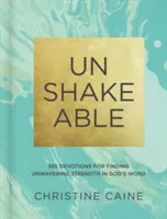 Unshakeable: 365 áhítat a rendíthetetlen erő megtalálására Isten Igéjében - Unshakeable: 365 Devotions for Finding Unwavering Strength in God's Word