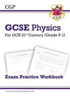 Grade 9-1 GCSE Physics: Century Exam Practice Workbook: OCR 21st Century Exam Practice Workbook - Grade 9-1 GCSE Physics: OCR 21st Century Exam Practice Workbook