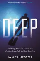 Deep - Szabadbúvárkodás, renegát tudomány és amit az óceán mond nekünk önmagunkról - Deep - Freediving, Renegade Science and What the Ocean Tells Us About Ourselves