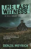 Az utolsó tanú - Daley nyomozó thrillere - Last Witness - A D.C.I. Daley Thriller