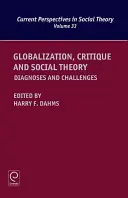 Globalizáció, kritika és társadalomelmélet: Diagnózisok és kihívások - Globalization, Critique and Social Theory: Diagnoses and Challenges